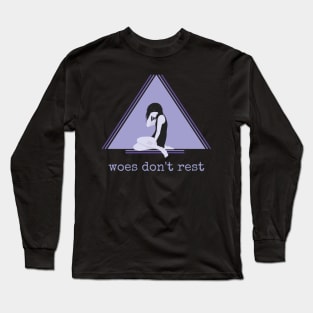 Woes Don't Rest Long Sleeve T-Shirt